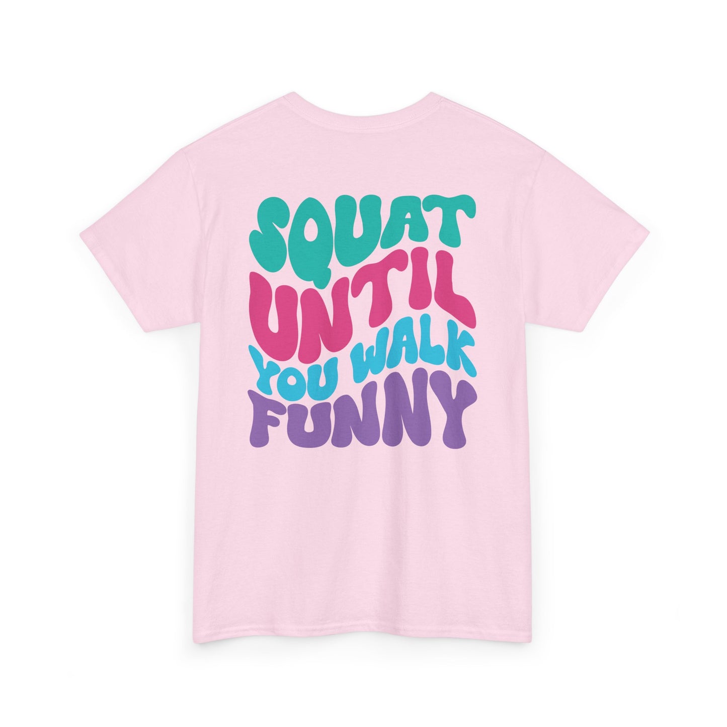 Squat Untill You Walk Funny Wh
