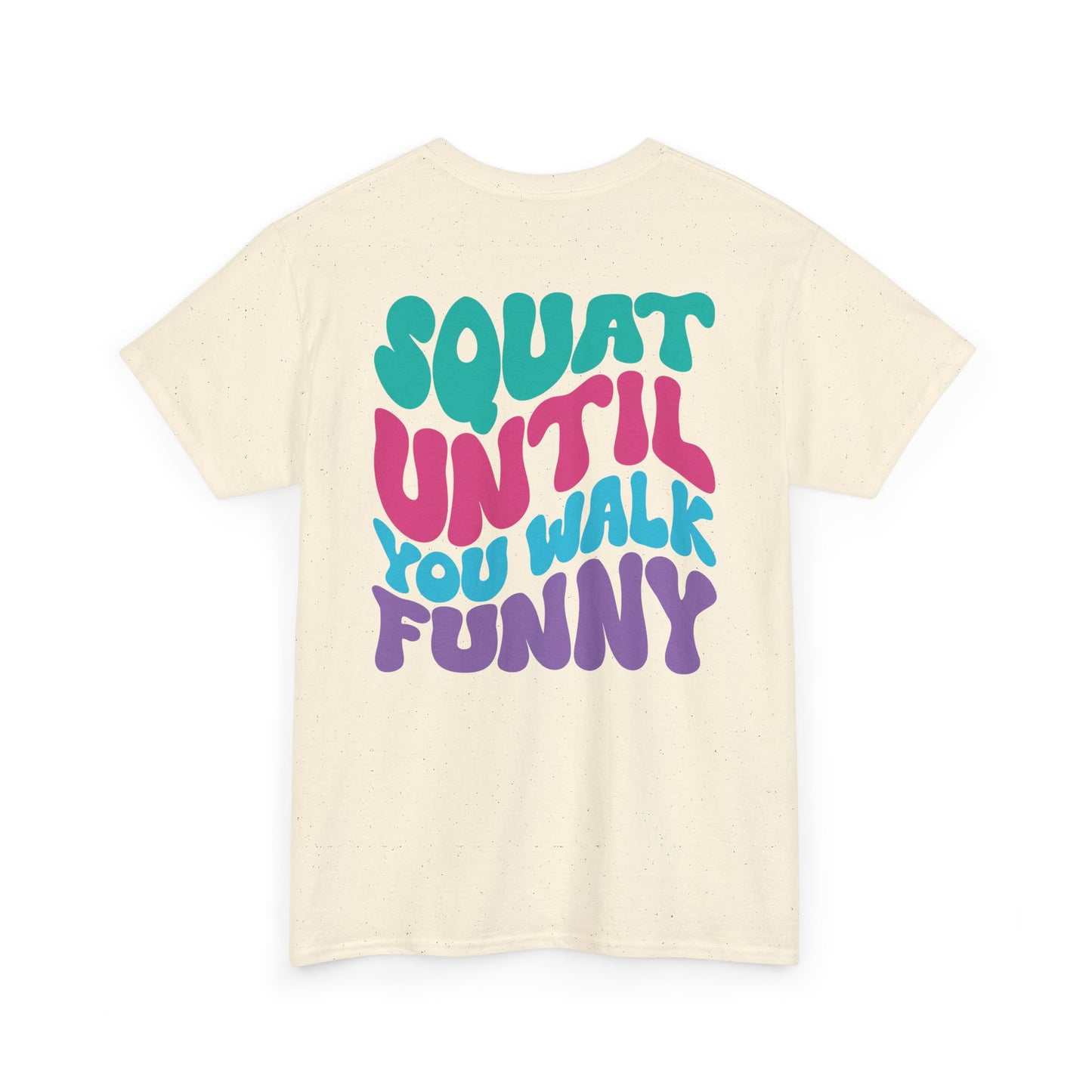 Squat Untill You Walk Funny Wh