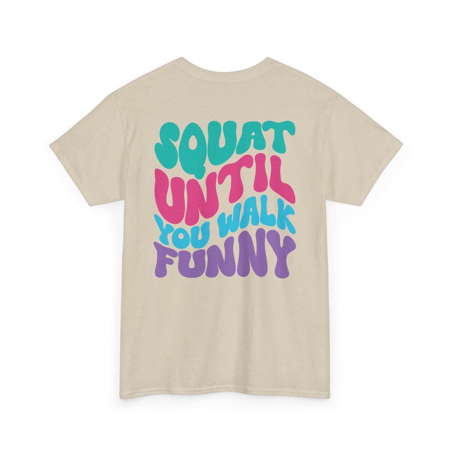 Squat Untill You Walk Funny Wh