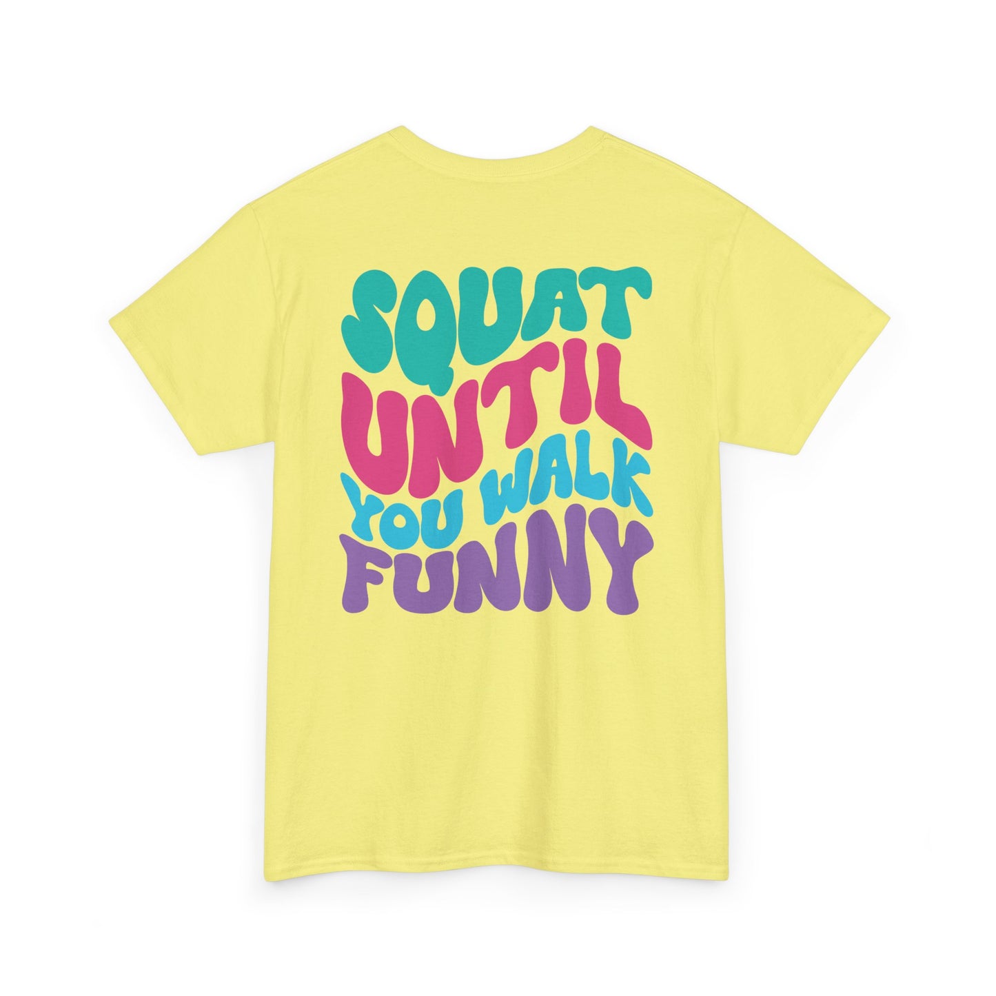 Squat Untill You Walk Funny Wh