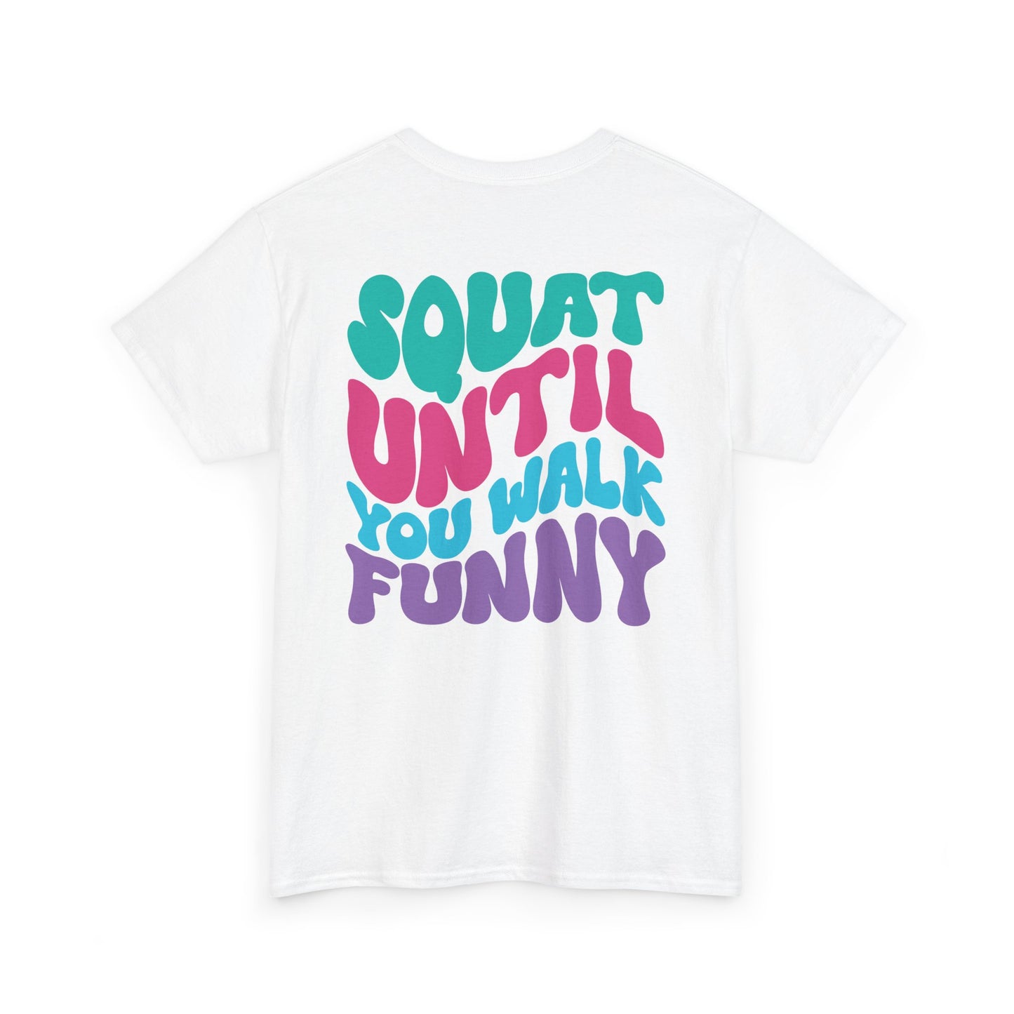 Squat Untill You Walk Funny Wh