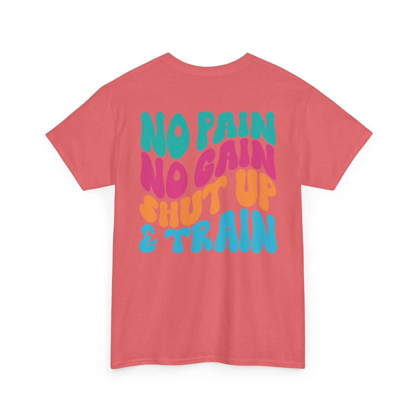No Pain No Gain Shut Up&Train Wh