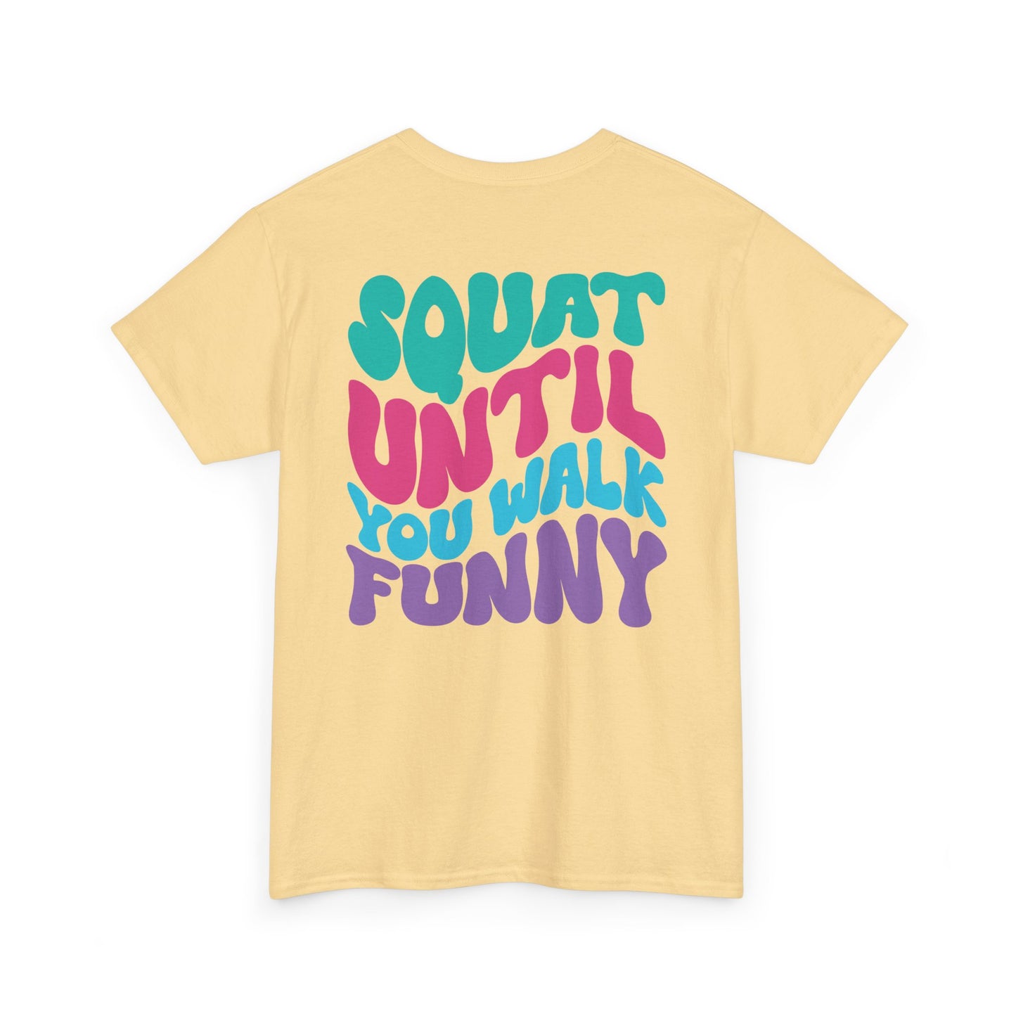 Squat Untill You Walk Funny Wh