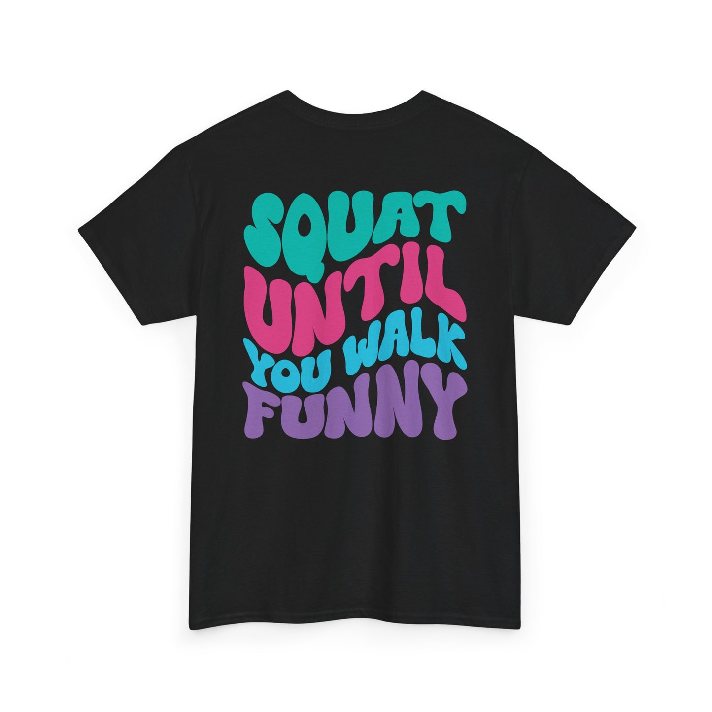 Squat Untill You Walk Funny Wh